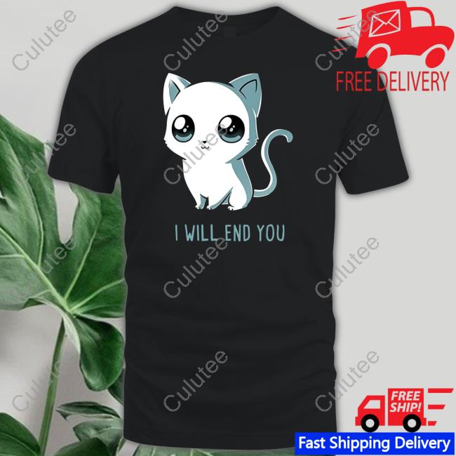 I Will End You Cat T-Shirt