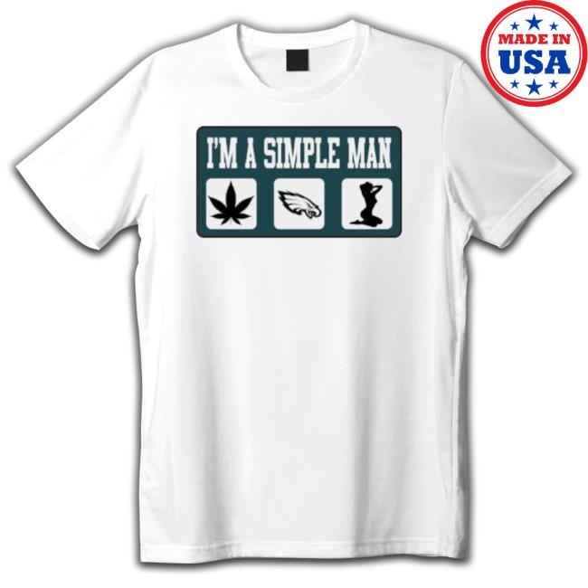 I’M A Simple Man Philadelphia Eagles Super Bowl Lvii Tee