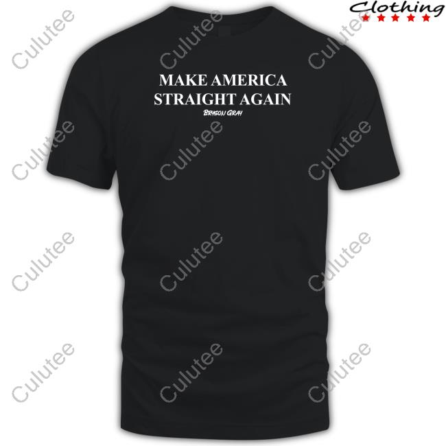Make America Straight Again Hoodie Bryson Gray Merch Ccg Bryson