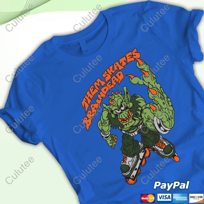 Them Skates Brain Dead Shirt