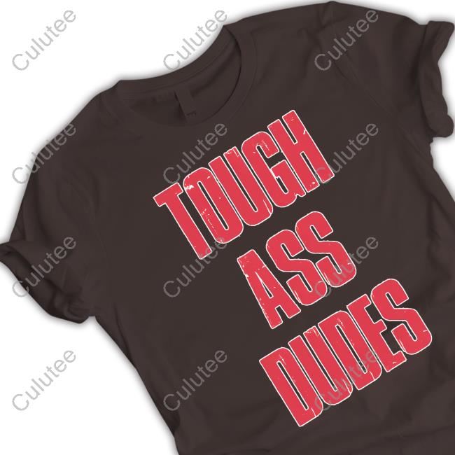 Tough Ass Dudes T Shirt