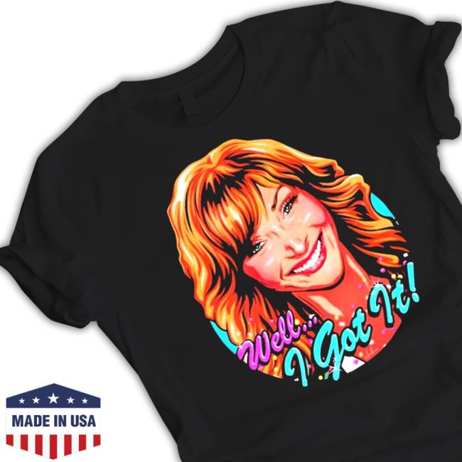 Well I got it valerie cherish Shirt 2022