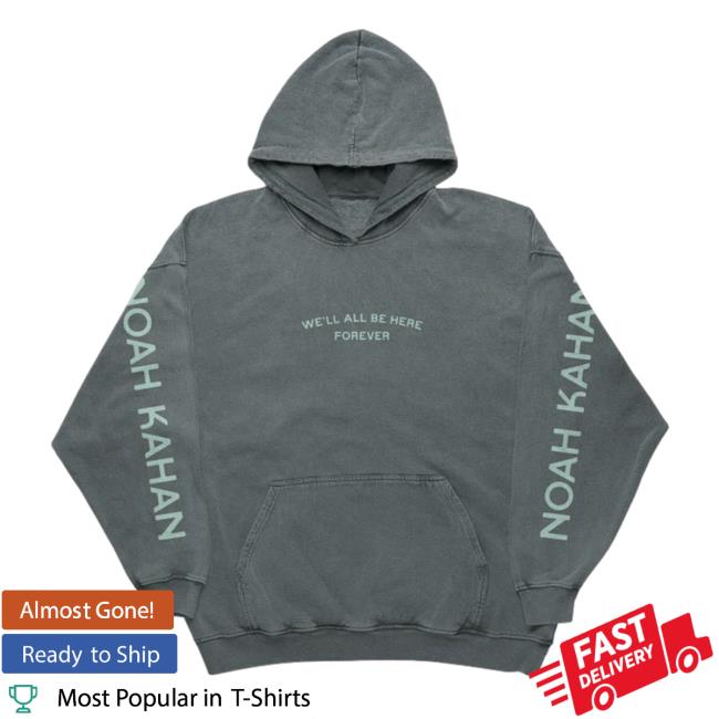 Official Noah Kahan Merch We'll All Be Here Forever Hoodie