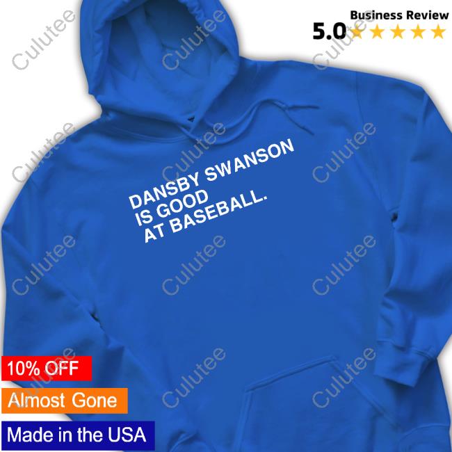 Official Dansby Swanson Is Good At Baseball Hoodies