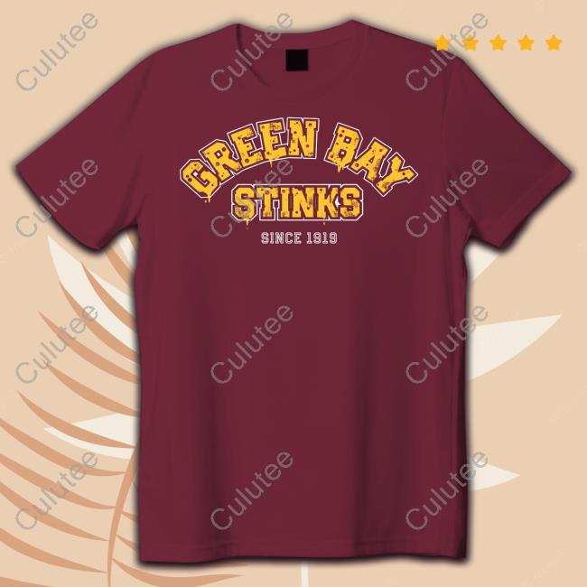 Green Bay Stinks Since 1919 Shirt
