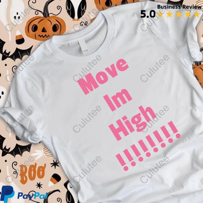 Move Im High Shirt