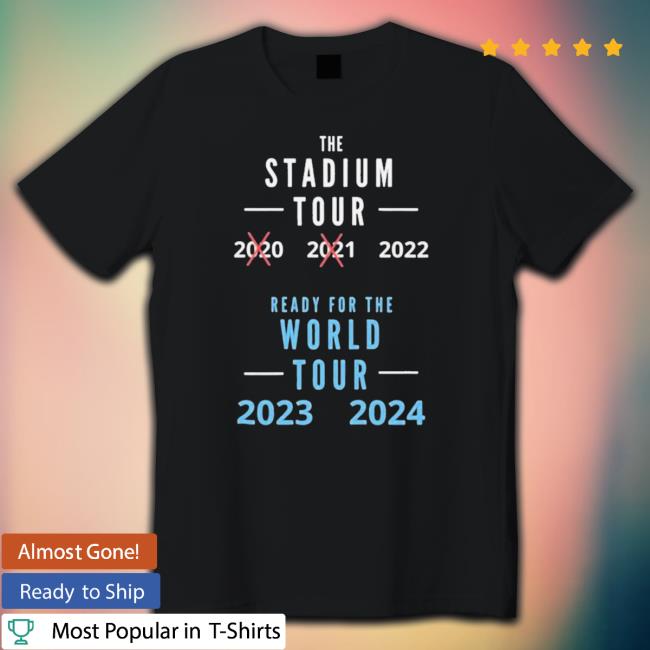 Official Stadium Tour Ready For The World Tour 2023 2024 Classic Shirt