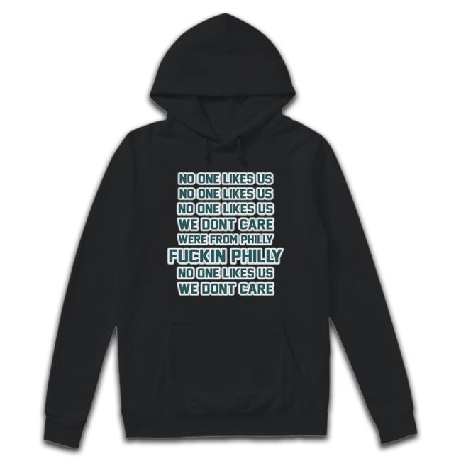 Philadelphia Eagles No One Likes Us We Don’T Care Were From Philly Fuckin Philly Shirts