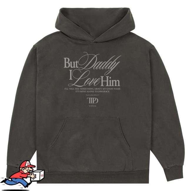 Taylor Swift Official Merch Store But Daddy I Love Him Hoodie Taylor Swift Clothing Shop Taylorswift