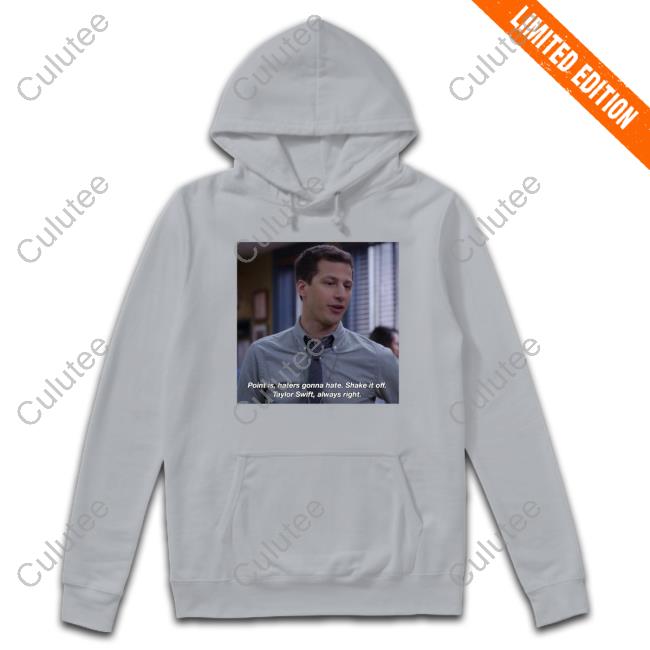 Official Onebignxthing Jake Peralta Point Is Haters Gonna Hate Shake It Off Taylor Swift Always Right T Shirts