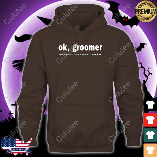 Ok Groomer Pro America Anti Communist Based Af Shirts