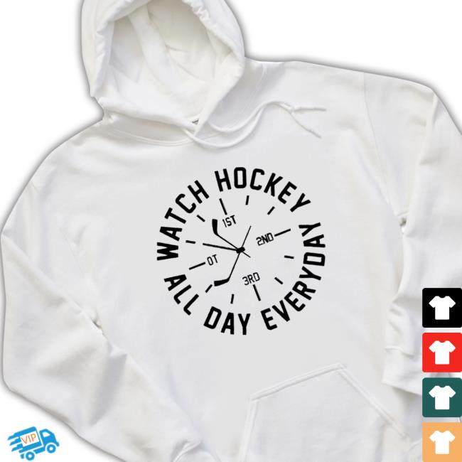 Watch Hockey All Day Everyday T-Shirt Watch Hockey All Day Everyday Crewneck Sweatshirt