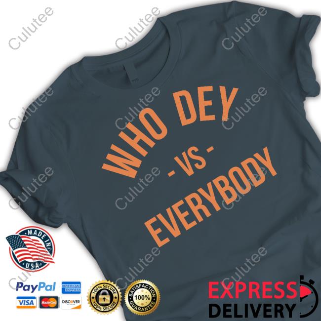 Who Dey Vs Everybody T Shirt Lfgcincy Merch Who Dey Vs Everybody Crewneck Sweatshirt