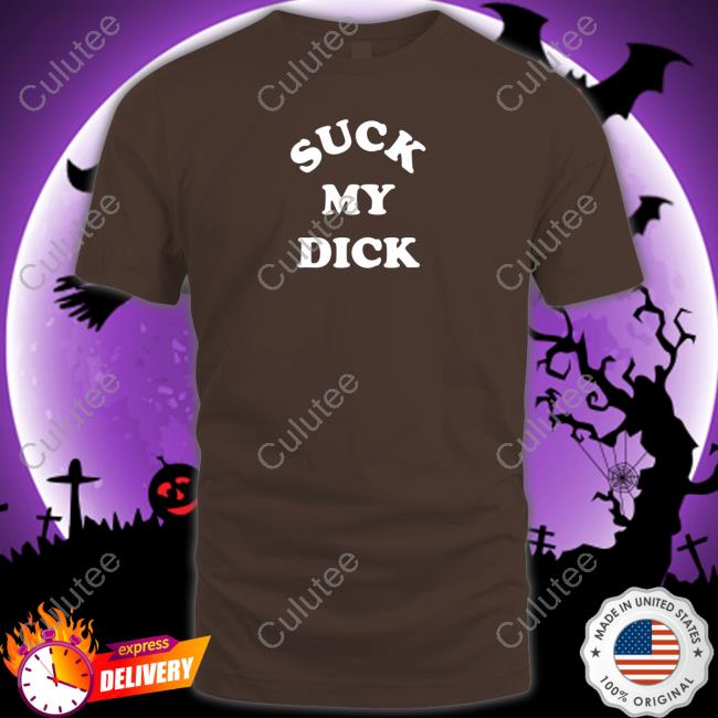 Official Suck My Dick T Shirt