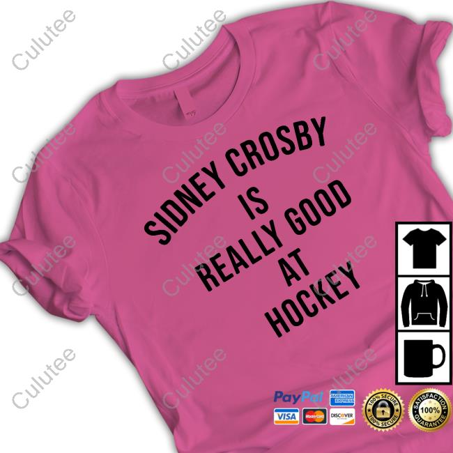 Pittsburgh Penguins Sidney Crosby Is Really Good At Hockey Tee Shirt Steel City Shop Merch
