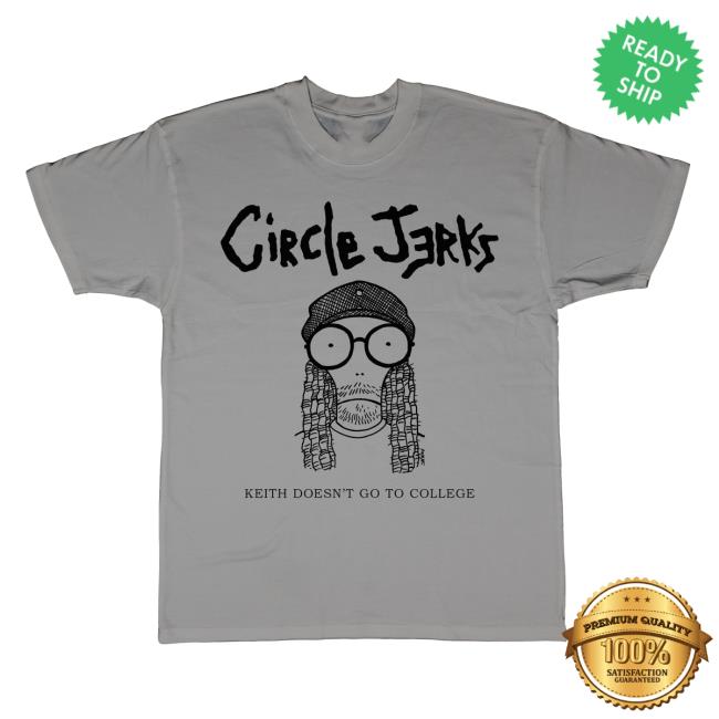 Official Kings Road Merch Store Circle Jerks Keith Doesn't Go To College Hot Shirt No Back (Gray) Kings Road Shop CircleJerks