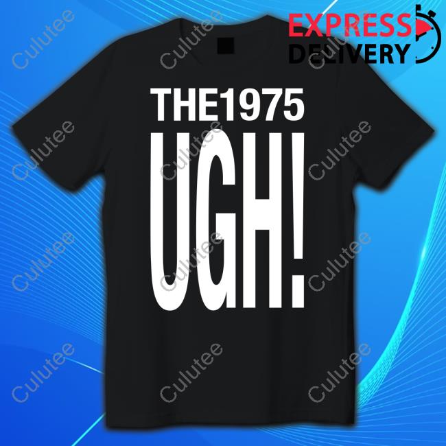 The 1975 Ugh Shirt