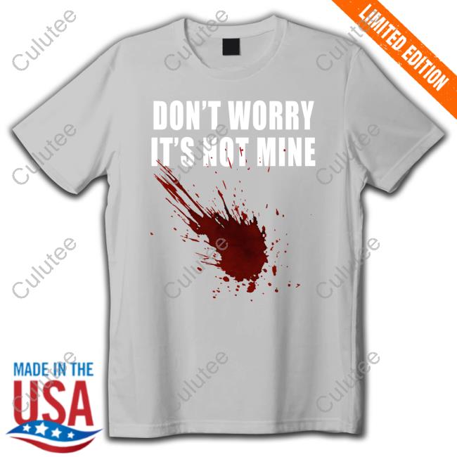 Official Fake Blood Don't Worry It's Not Mine Hoodie