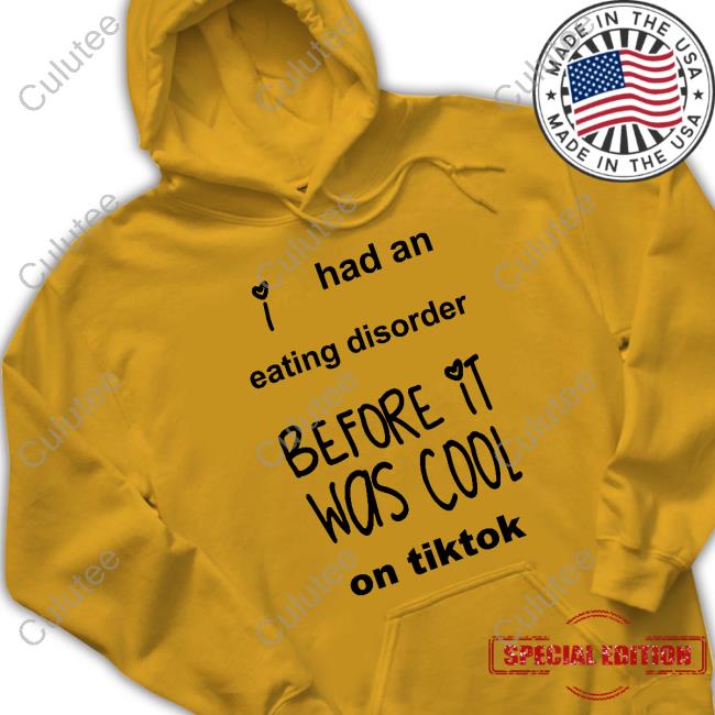 Had An Eating Disorder Before It Was Cool On Tiktok Shirts