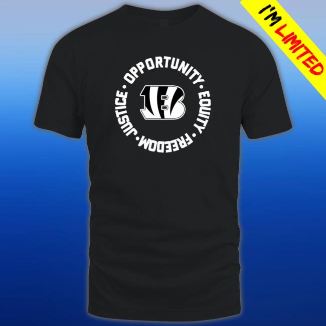 Cincinnati Bengals Opportunity Equality Freedom Justice Shirts