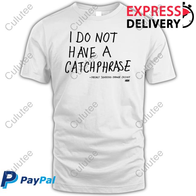 Official Orange Cassidy I Do Not Have A Catchphrase Shirt