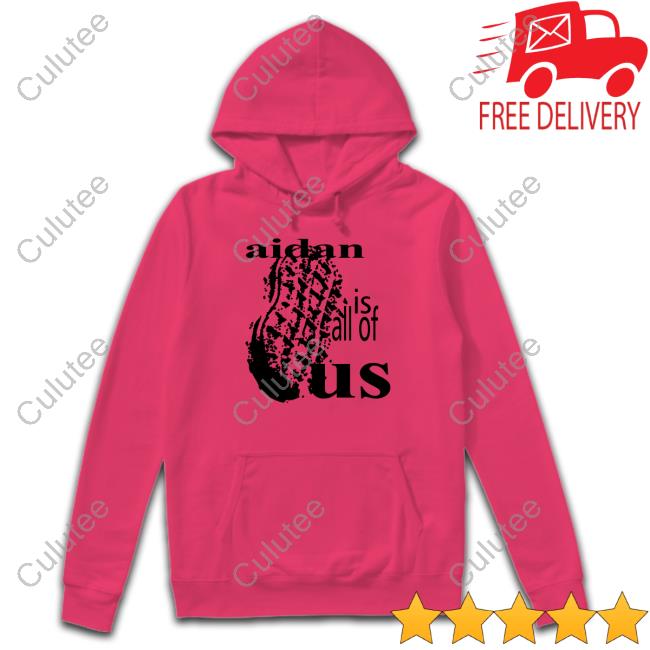 Aidan Is All Of Us Tee Shirt NutterButter Aidan Is All Of Us Sweatshirt
