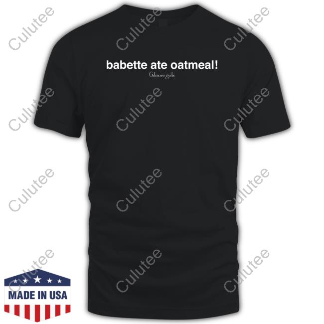 Gilmore Girls Merch Babette Ate Oatmeal Crewneck Sweatshirt