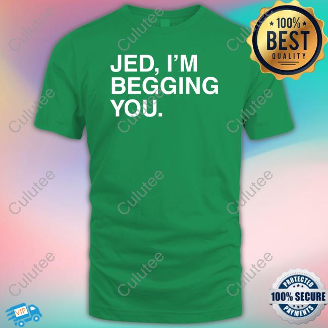 Official Jed I'm Begging You Tee