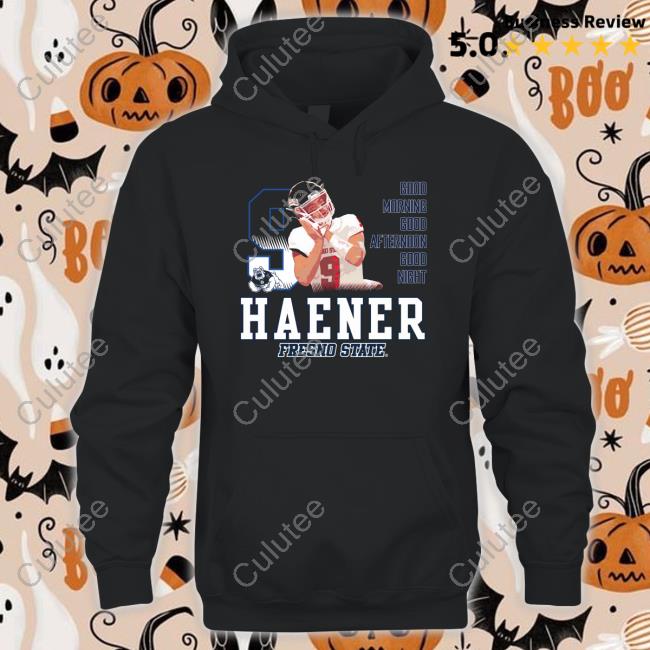 Haener Fresno State Good Morning Good Afternoon Good Night New Shirt