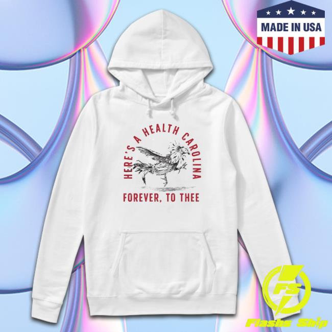 Here’S A Health Carolina Forever To Thee shirt
