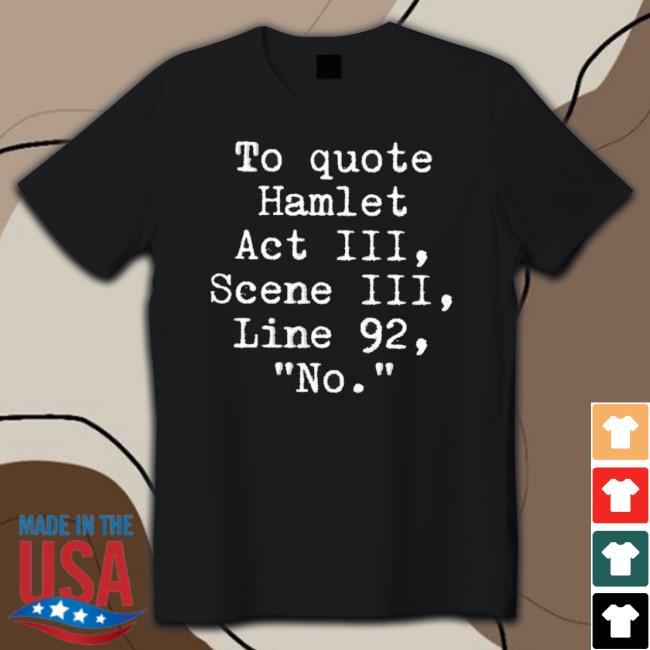 Official To Quote Hamlet Act Iii Scene Iii Line 92 No Hooded Sweatshirt