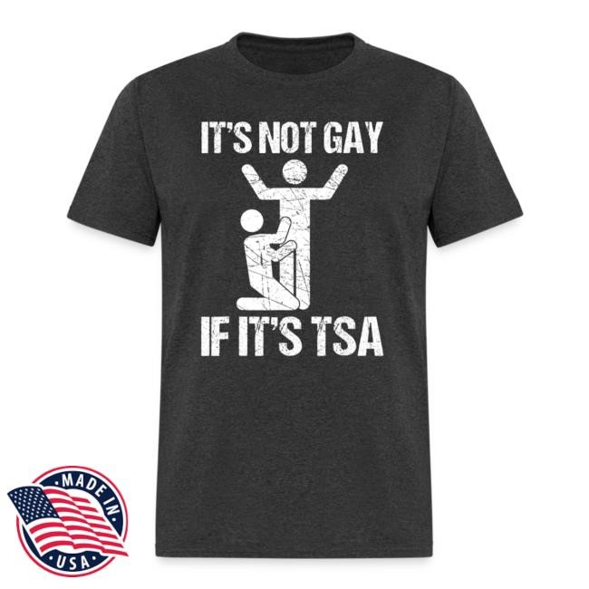 It's Not Gay If It's The Tsa Funny 2024 Shirt | Official Clown World Merch Store Clownworldstore