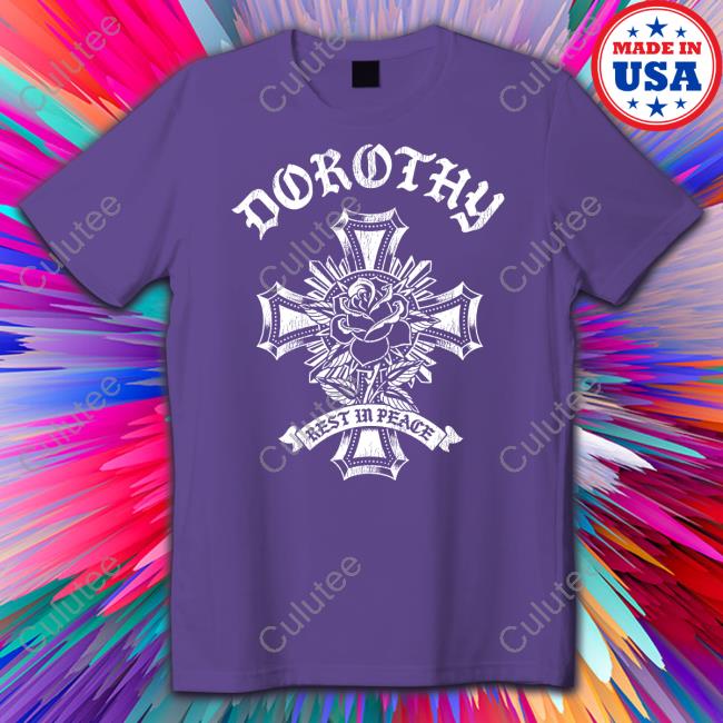 Dorothy On Fire Merch Dorothy Rest In Peace Cross T-Shirt