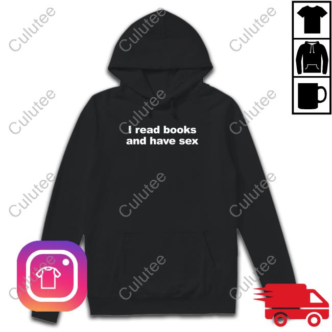 I Read Books And Have Sex T Shirts