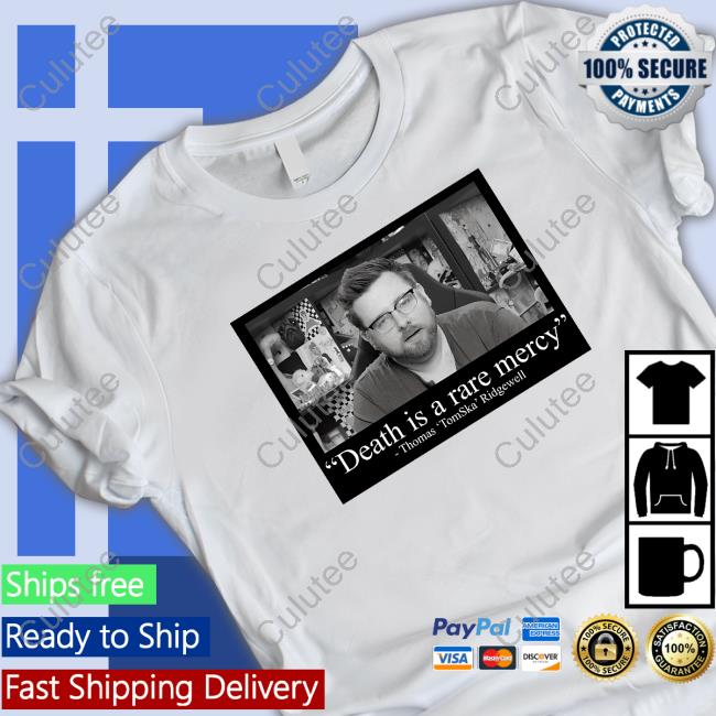 Death Is A Rare Mercey Tee Shirt