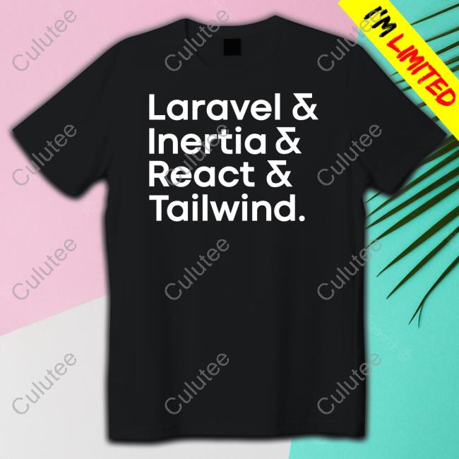 Laravel & Inertia & React & Tailwind Shirt