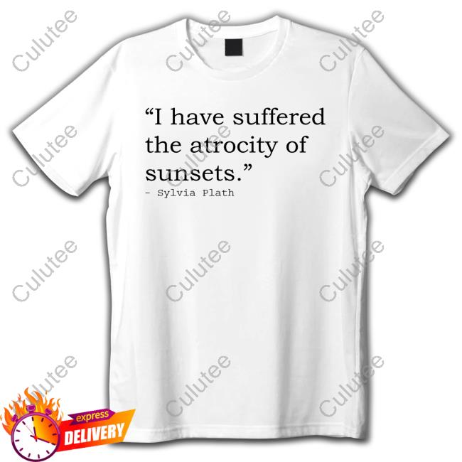 I Have Suffered The Atrocity Of Sunsets Hoodie
