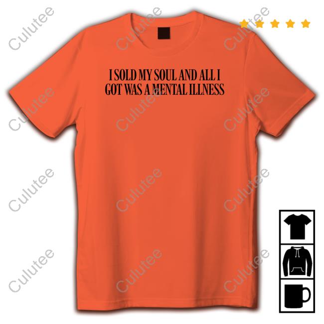 Shop Love And Hate I Sold My Soul And All I Got Was A Mental Illness T Shirt