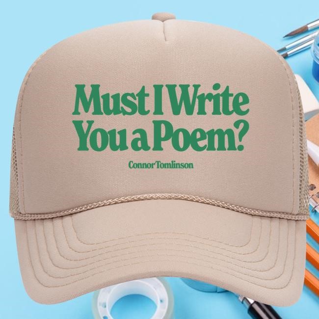 Connor Tomlinson Must I Write You A Poem Foam Trucker Snapback Cap