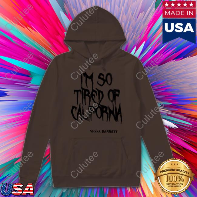 Official Nessa Barrett Merch I'm So Tired Of California Shirt