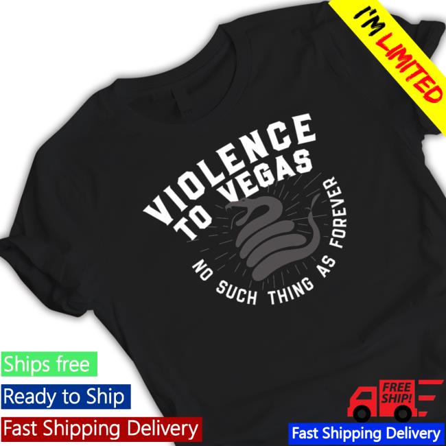 Violence To Vegas No Such Thing As Forever T-shirt