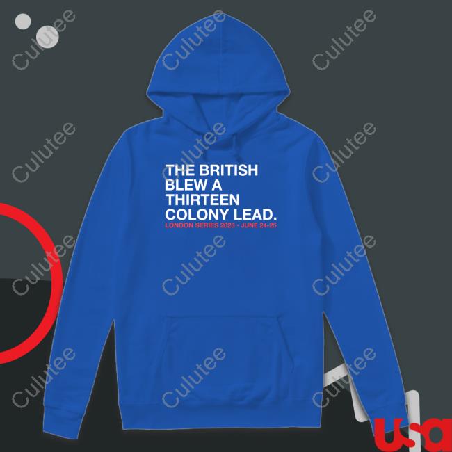 Obvious Shirts Shop The British Blew A Thirteen Colony Lead London Series 2023 June 24-25 Long Sleeve Tee