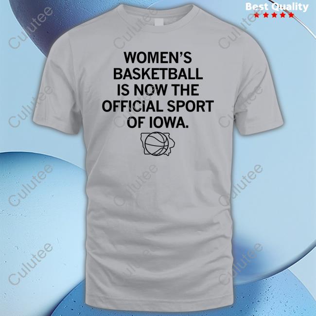 Women's Basketball Is Now The Official Sport Of Iowa Tee