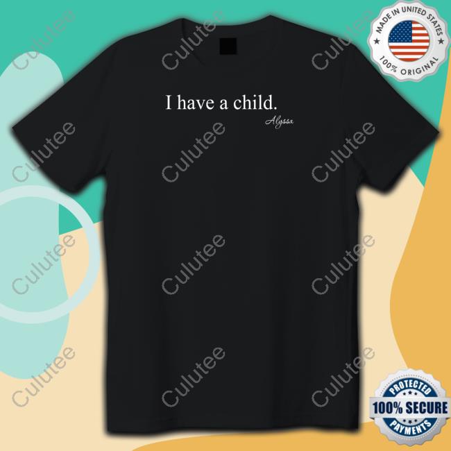 I Have A Child Shirt