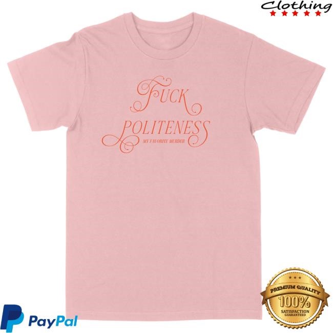 Casual Fan Wardrobe Fuck Politeness Script Tee - Exactly Right