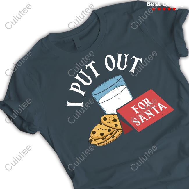 I Put Out For Santa Tee