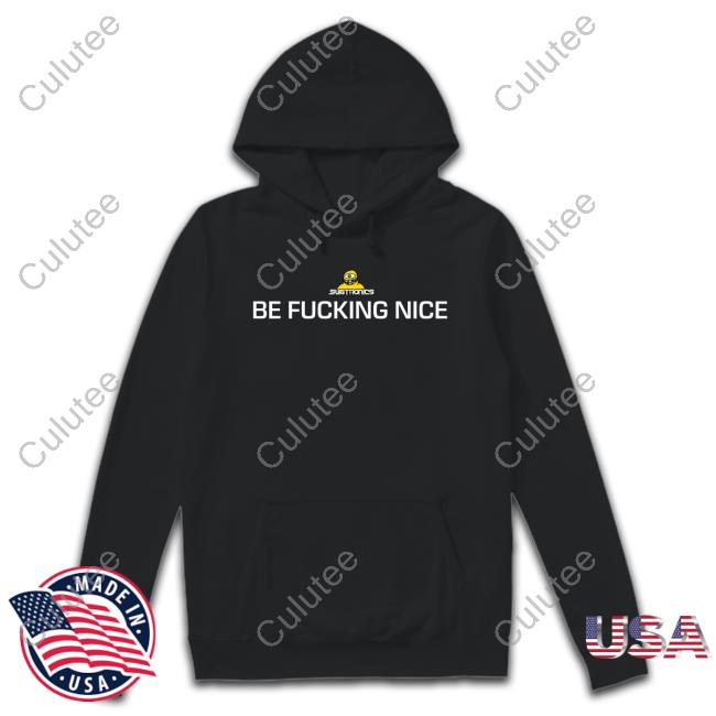 Subtronics Be Fucking Nice T-Shirt