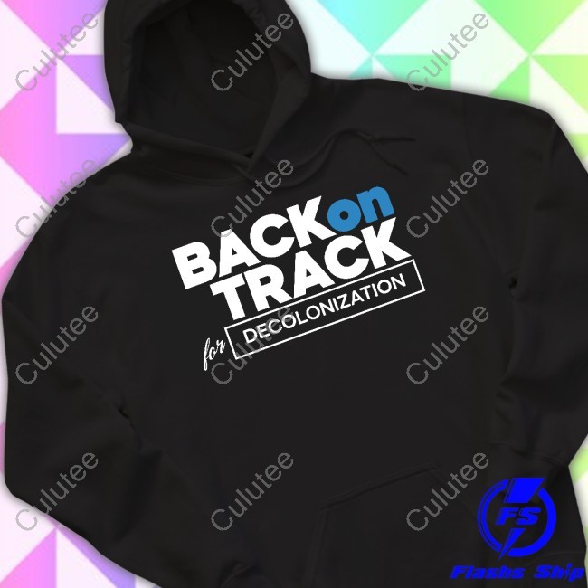 Back On Track For Or Decolonization Tee