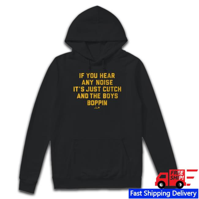 If You Hear Any Noise It's Just Cutch And The Boys Boppin Tee