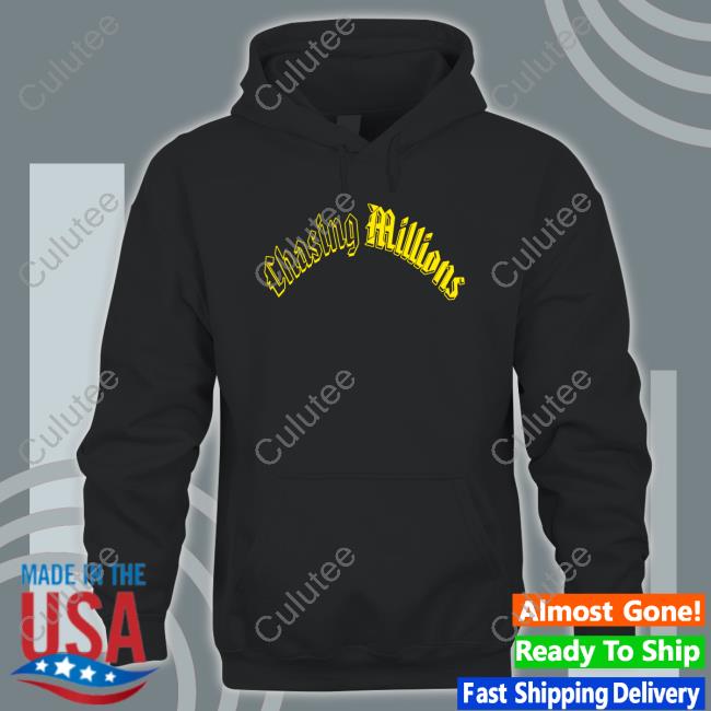 Chasing Millions Shirts